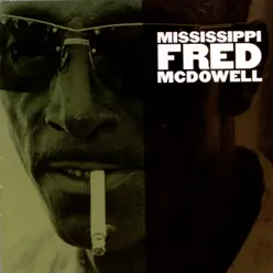 Mississippi Fred McDowell - Single - Mississippi Fred McDowell Mississippi Fred McDowell - Single - Mississippi Fred McDowell