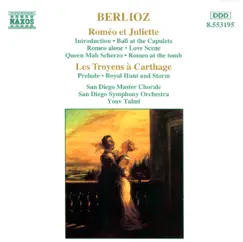 Berlioz: Roméo et Juliette (Excerpts) & Les Troyens à Carthage by San Diego Master Chorale, San Diego Symphony Orchestra & Yoav Talmi album reviews, ratings, credits