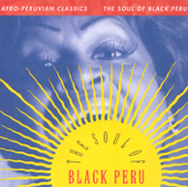 The Soul of Black Peru - Afro-Peruvian Classics - Various Artists