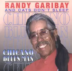 Chicano Blues Man by Cats Don't Sleep & Randy Garibay album reviews, ratings, credits