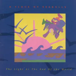 The Light at the End of the World - A Flock Of Seagulls