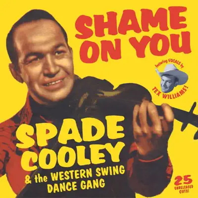 Shame On You - Spade Cooley Shame On You - Spade Cooley