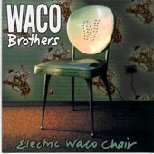 The Waco Brothers - Walking on Hell's Roof Looking at the Flowers