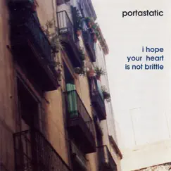 I Hope Your Heart Is Not Brittle by Portastatic album reviews, ratings, credits