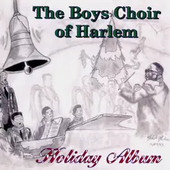 Holiday Album - The Boys Choir of Harlem Holiday Album - The Boys Choir of Harlem