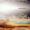 From Energy to Stillness