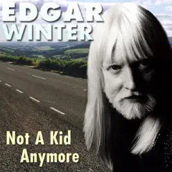 Not a Kid Anymore - Edgar Winter Not a Kid Anymore - Edgar Winter