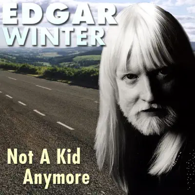 Not a Kid Anymore - Edgar Winter Not a Kid Anymore - Edgar Winter