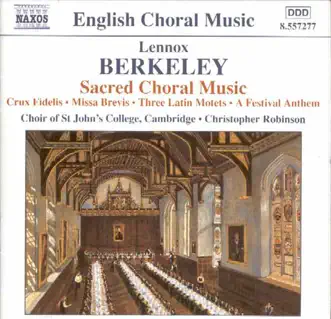 Berkeley: Sacred Choral Music by Choir of St. John's College, Cambridge & Christopher Robinson album reviews, ratings, credits