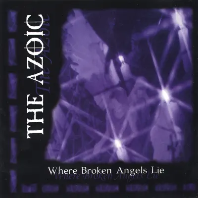 Where Broken Angels Lie - The Azoic Where Broken Angels Lie - The Azoic