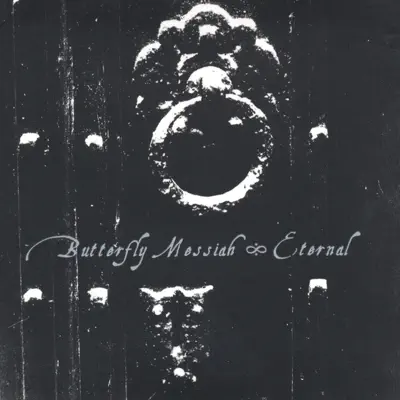 Eternal - Butterfly Messiah Eternal - Butterfly Messiah