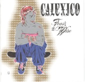 Calexico - Whipping the Horse's Eyes