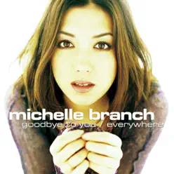 Goodbye to You / Everywhere - Single - Michelle Branch