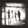 Fondue Monks Live