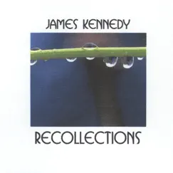 Recollections by James Kennedy album reviews, ratings, credits