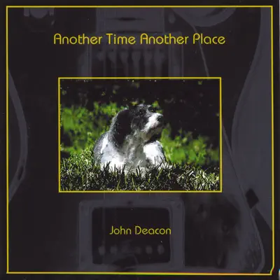 Another Time Another Place - John Deacon Another Time Another Place - John Deacon