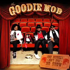 One Monkey Don't Stop No Show - Goodie Mob