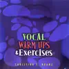 Vocal Warm Ups & Exercises album lyrics, reviews, download