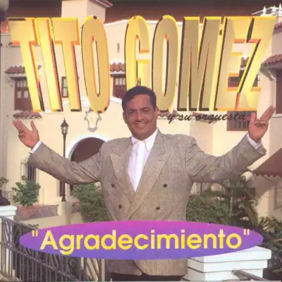 Agradecimiento - Tito Gómez Agradecimiento - Tito Gómez