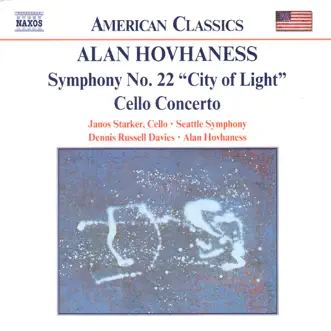 American Classics - Hovhaness: Symphony No. 22, Op. 236 & Cello Concerto, Op. 17 by Alan Hovhaness, Dennis Russell Davies, János Starker & Seattle Symphony album reviews, ratings, credits
