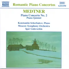 Medtner: Piano Concerto No. 2; Piano Quintet by Konstantin Scherbakov, Moscow Symphony Orchestra & Igor Golovschin album reviews, ratings, credits