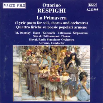 Respighi: La Primavera; Quattro liriche by Adriano, Slovak Philharmonic Chorus & Slovak Radio Symphony Orchestra album reviews, ratings, credits