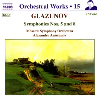 Glazunov: Symphonies Nos. 5 & 8 by Alexander Anissimov & Moscow Symphony Orchestra album reviews, ratings, credits