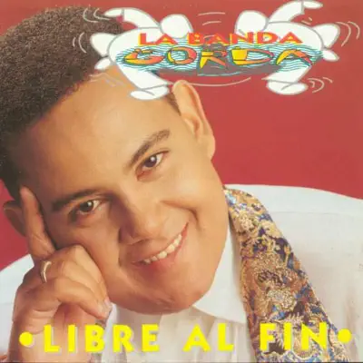 Libre Al Fin - La Banda Gorda