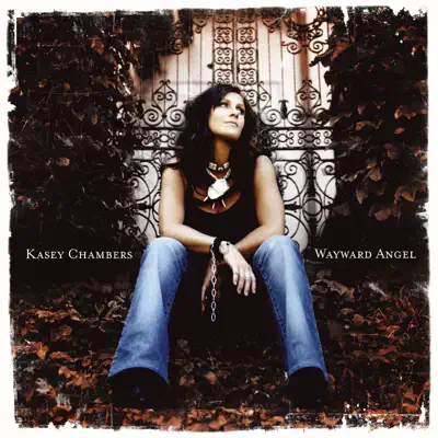 Wayward Angel - Kasey Chambers Wayward Angel - Kasey Chambers
