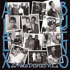 20 Años Despues, Vol. 2 by Alex Bueno album reviews, ratings, credits