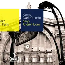 Jazz In Paris, Vol. 39: Kenny Clarke's Sextet Plays André Hodeir - Kenny Clarke Jazz In Paris, Vol. 39: Kenny Clarke's Sextet Plays André Hodeir - Kenny Clarke