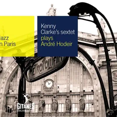 Jazz In Paris, Vol. 39: Kenny Clarke's Sextet Plays André Hodeir - Kenny Clarke Jazz In Paris, Vol. 39: Kenny Clarke's Sextet Plays André Hodeir - Kenny Clarke
