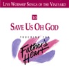 Live Worship Songs of the Vineyard - Touching the Father's Heart, Vol. 10: Save Us Oh God