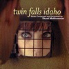 Twin Falls Idaho (Soundtrack from the Motion Picture)