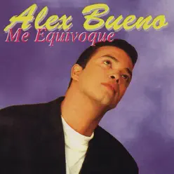 Me Equivoque - Alex Bueno