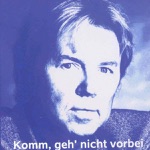 Komm, Geh' Nicht Vorbei