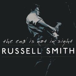 Russell Smith - The End Is Not In Sight