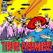 Jim's Big Ego - They're Everywhere