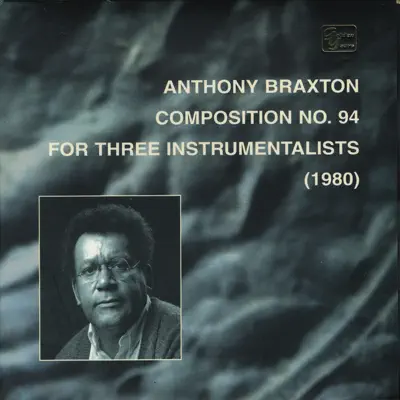 Composition No. 94 for Three Instrumentalists (1980) - Anthony Braxton