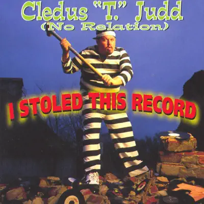 I Stoled This Record - Cledus T. Judd
