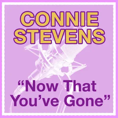 Now That You've Gone - Single - Connie Stevens