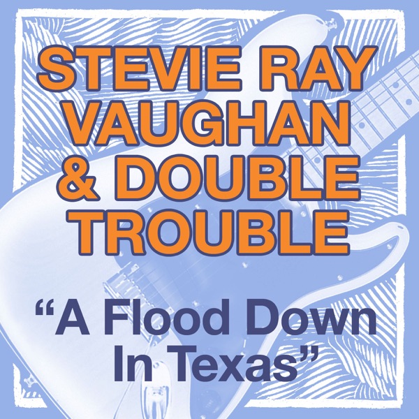 Texas Flood (Live at Montreux, 1982) - Single - Stevie Ray Vaughan & Double Trouble