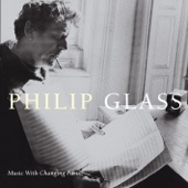 Philip Glass - Music With Changing Parts