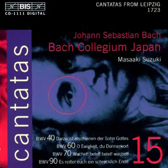 Bach: Cantatas, Volume 15 (BWV 40, 60, 70, 90) by Bach Collegium Japan & Masaaki Suzuki album reviews, ratings, credits