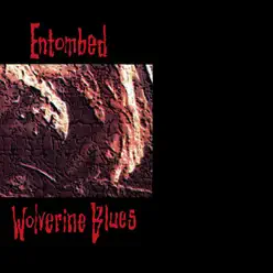 Wolverine Blues - Entombed