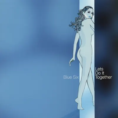 Let's Do It Together - EP - Blue Six Let's Do It Together - EP - Blue Six