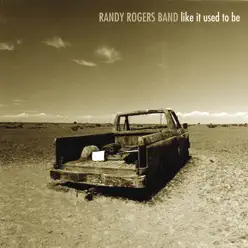 Like It Used to Be - Randy Rogers Band