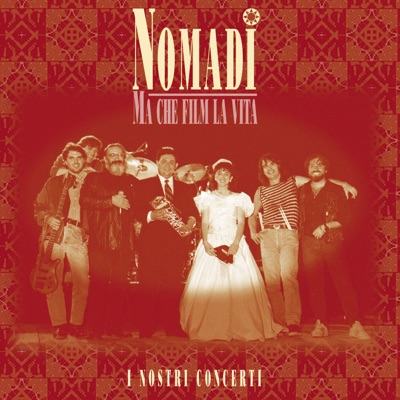 Ma Che Film la Vita (Live) - Nomadi