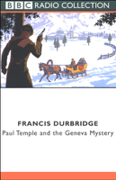 Francis Durbridge - Paul Temple and the Geneva Mystery (Dramatized) artwork
