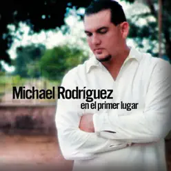 En el Primer Lugar - Michael Rodriguez